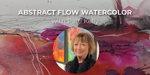 Abstract Flow Watercolor with Patti Kelly hosted by Juniper Rag