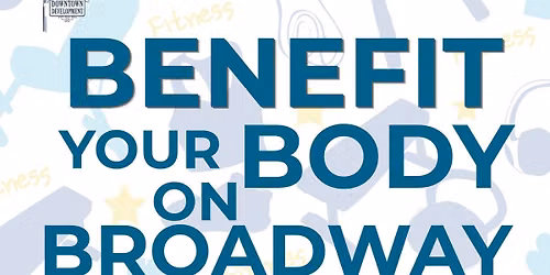 Benefit Your Body on Broadway