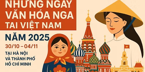 Nh\u1eefng ng\u00e0y V\u0103n h\u00f3a Nga t\u1ea1i Vi\u1ec7t Nam n\u0103m 2025