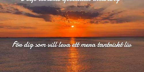 Deep tantric specialist training - F\u00f6r dig som vill leva ett mera tantrisk liv