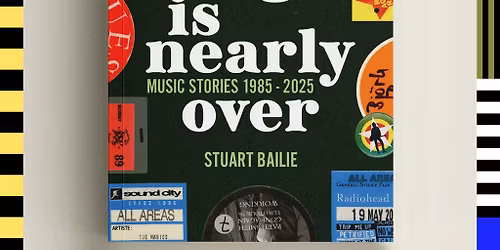 The Song is Nearly Over: Music Stories 1985-2025