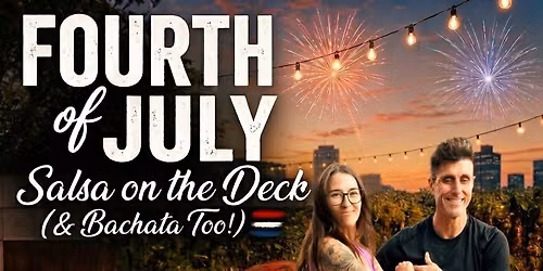 \ud83c\uddfa\ud83c\uddf8 FOURTH OF JULY | SALSA ON THE DECK (& BACHATA TOO!)