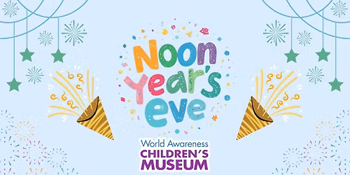 "Noon" Year's Eve at the World Awareness Children's Museum