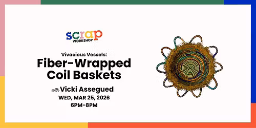 Vivacious Vessels: Fiber-Wrapped Coil Baskets with Vicki Assegued