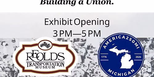 "Assembled in Lansing," America250MI Exhibit Opening