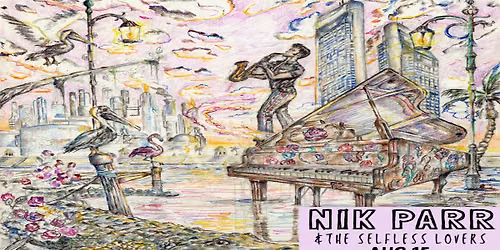 Nik Parr & The Selfless Lovers