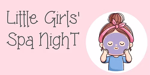 Little Girls' Spa Night (FULL)