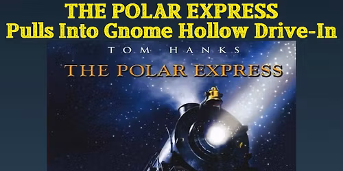 THE POLAR EXPRESS at Gnome Hollow Drive-In