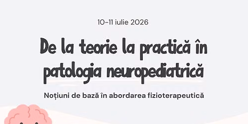 Curs neuropediatrie pentru fizioterapeu\u021bi sus\u021binut de dr. neurolog Diana B\u00e2rc\u0103