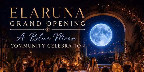 Elaruna Grand Opening: A Blue Moon Community Celebration