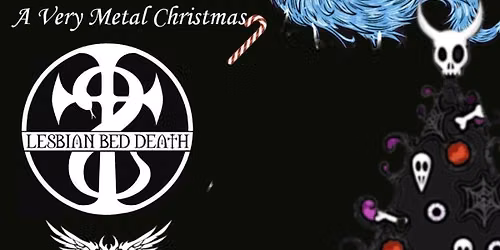 A Very Metal Christmas Alt Night Lesbian Bed Death\/In absentia\/Celavi 