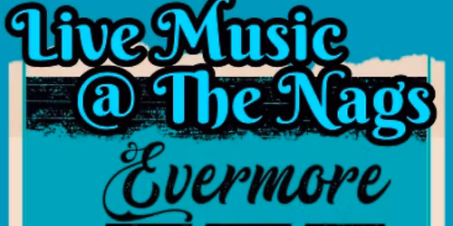 Evermore Live @ The Nags