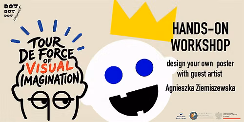 WORKSHOP - DESIGN YOUR OWN POSTER - TOUR DE FORCE OF VISUAL IMAGINATION