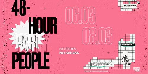 48-Hour Party People | Future Yard