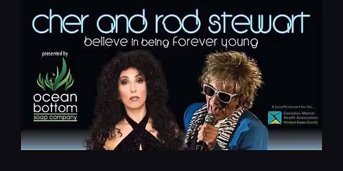 Cher & Rod Stewart Tribute Show \u2013 Supporting Canadian Mental Health Association Windsor-Essex