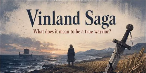 \ufe0f\ufe0f Vinland Saga - what does it mean to be a true warrior?