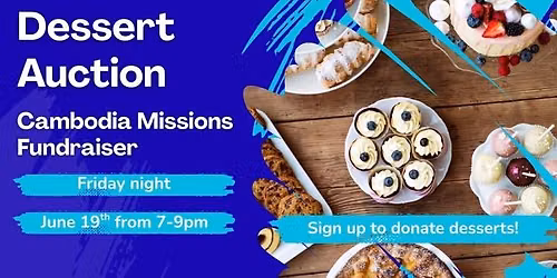Dessert Auction - Cambodia Missions Fundraiser