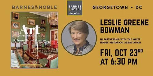 ART FOR THE WHITE HOUSE Author Talk & Book Signing - Leslie Greene Bowman