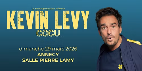 KEVIN LEVY \u2022 Salle Pierre Lamy, Annecy \u2022 Dimanche 29 mars 2026