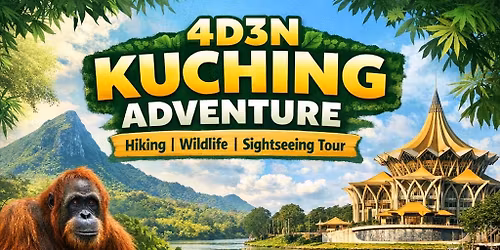 \u2708\ufe0f 4D3N KUCHING ADVENTURE Hiking | Wildlife | Sightseeing  on 25-28 June 2026(Thu-Sun)
