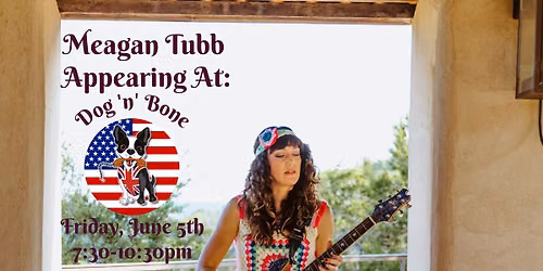 Meagan Tubb @ Dog 'n' Bone Friday, June 5th 7:30-10:30pm