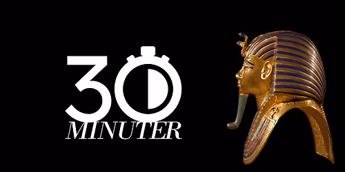30 minuter om... Tutankhamon