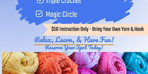 Crochet 201 Class: Build Your Skills