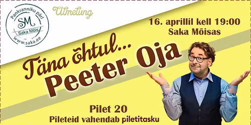T\u00e4na \u00f5htul...Peeter Oja \/ 16. aprillil \/ Saka M\u00f5isas
