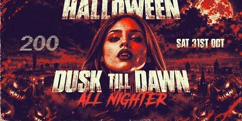 HALLOWEEN SATURDAY DUSK TILL DAWN ALL NIGHTER!! @ 200 Birmingham : 31\/10