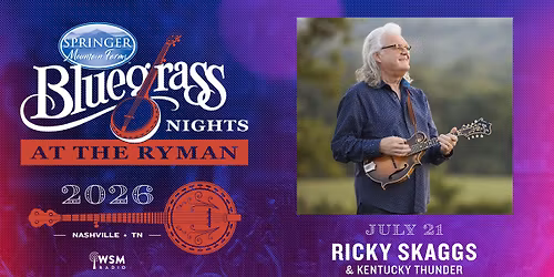 Ricky Skaggs & Kentucky Thunder: Springer Mountain Farms Bluegrass Nights at the Ryman