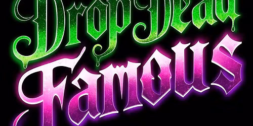 Drop Dead Famous