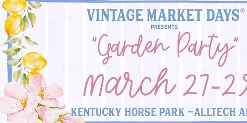 Vintage Market Days\u00ae Lexington - 'Garden Party'