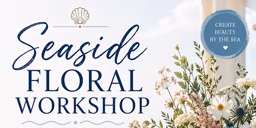 Seaside Floral Workshop