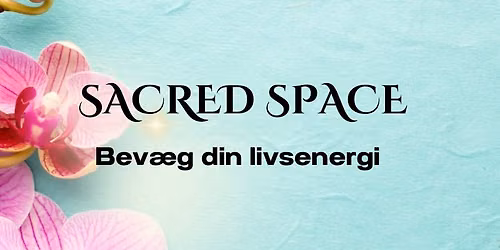 Sacred Space | Bev\u00e6g din livsenergi