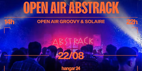 \u2600\ufe0e ABSTRACK \u2014 OPEN AIR AU HANGAR 24 \u2600\ufe0e