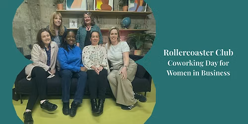 The Rollercoaster Club - Co working day: Women in business