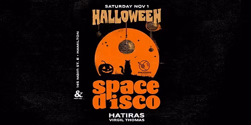 Halloween Space Disco in Hamilton! Hatiras + Virgil Thomas