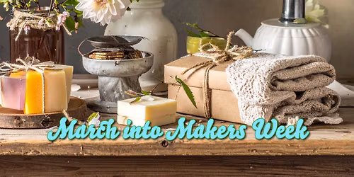 \ud83c\udf3f\ud83c\udfa8 MARCH INTO MAKERS WEEK\ud83c\udfa8\ud83c\udf3f