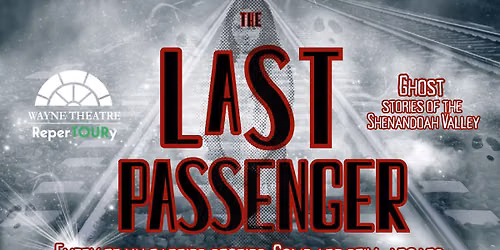 The Last Passenger: Ghost Stories of the Shenandoah Valley presented with Virginia Scenic Railway 