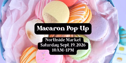 Macaron Pop-Up at the Northside Market