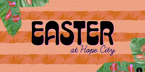 Hope City Church Easter 2026