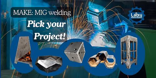 MAKE: MIG Welding - Pick your project!