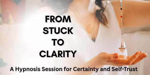 From Stuck To Clarity - A Hypnosis Session for Certainty and Self-Trust