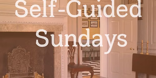 Carlyle House: Self Guided Sundays