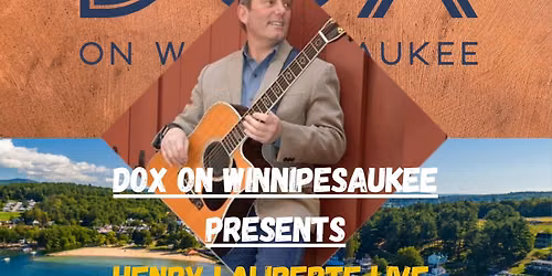 Henry LaLiberte Live, Solo @Dox On Winnipesaukee, Weirs Beach, Laconia NH!