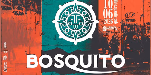 BOSQUITO | Quantic 10.06.2026