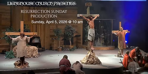 Resurrection Sunday Production (Easter Sunday)