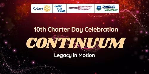 \u2728 CONTINUUM \u2013 10th Charter Day Celebration \u2728