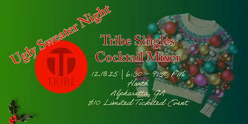 Limited Tickets Left - Tribe Ugly Sweater Cocktail Mixer \ud83d\udc55 Alpharetta \ud83c\udf78 Harth