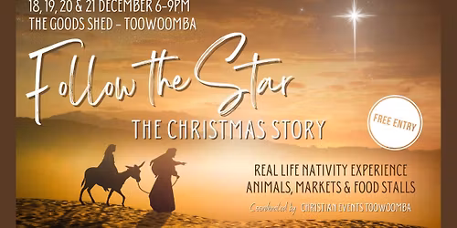 Follow The Star: the Christmas Story Starts December 18th and runs until December 21st, 6pm til 9pm